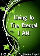 Living in the Eternal I AM (MP3  2 Teaching Download) by Jeremy Lopez
